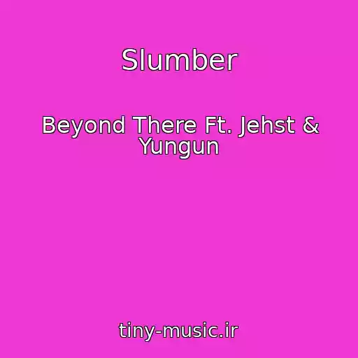 کاور آهنگ Slumber از Beyond There Ft. Jehst & Yungun