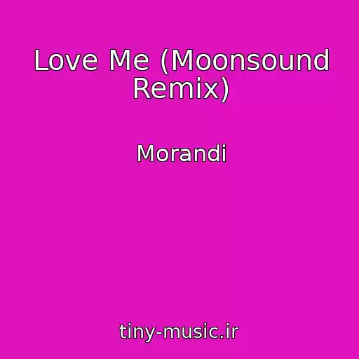 کاور آهنگ Love Me (Moonsound Remix) از Morandi