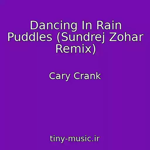 کاور آهنگ Dancing In Rain Puddles (Sundrej Zohar Remix) از Cary Crank