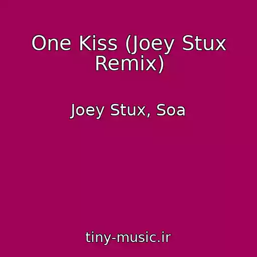 کاور آهنگ One Kiss (Joey Stux Remix) از Joey Stux, Soa