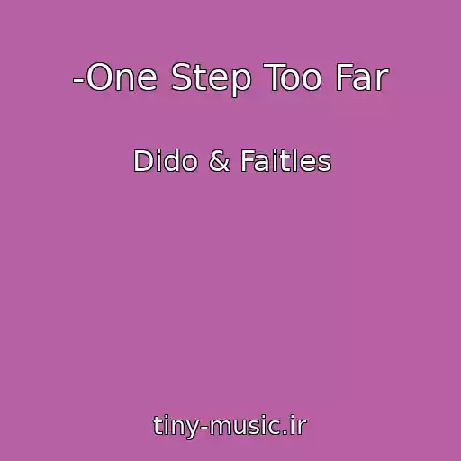 کاور آهنگ -One Step Too Far از Dido & Faitles