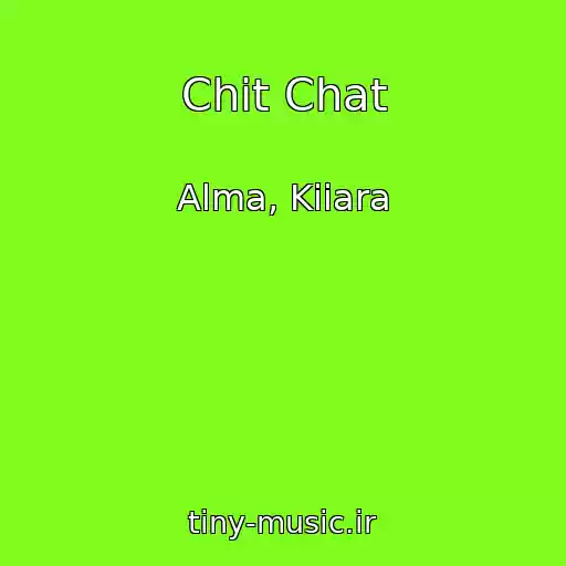 کاور آهنگ Chit Chat از Alma, Kiiara