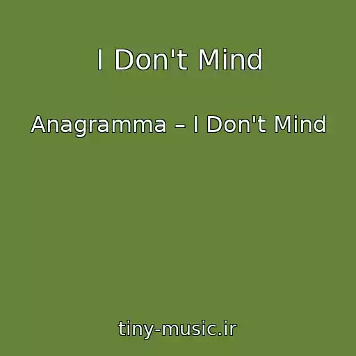 کاور آهنگ I Don't Mind از Anagramma – I Don't Mind
