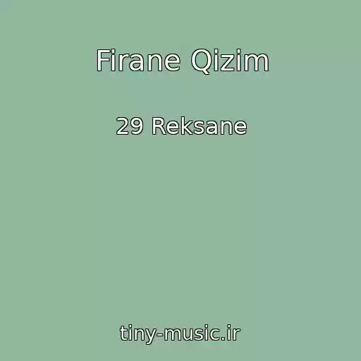 کاور آهنگ Firane Qizim از 29 Reksane