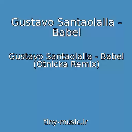 کاور آهنگ Gustavo Santaolalla - Babel از Gustavo Santaolalla - Babel (Otnicka Remix)