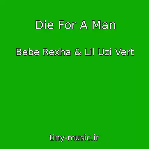 کاور آهنگ Die For A Man از Bebe Rexha & Lil Uzi Vert