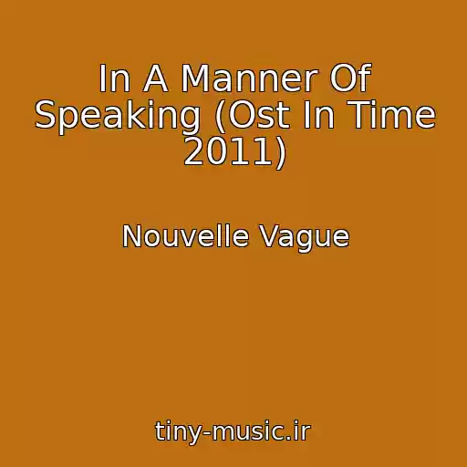 کاور آهنگ In A Manner Of Speaking (Ost In Time 2011) از Nouvelle Vague