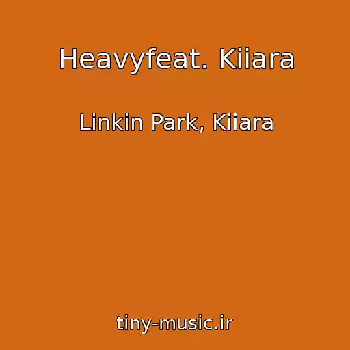 کاور آهنگ Heavyfeat. Kiiara از Linkin Park, Kiiara