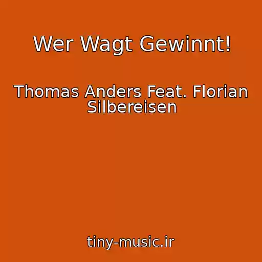کاور آهنگ Wer Wagt Gewinnt! از Thomas Anders Feat. Florian Silbereisen