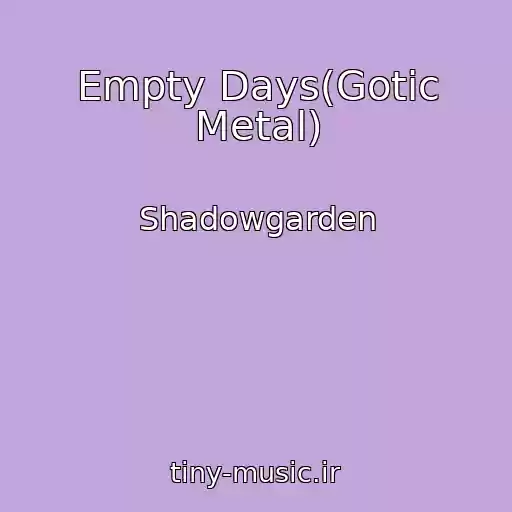 کاور آهنگ Empty Days(Gotic Metal) از Shadowgarden