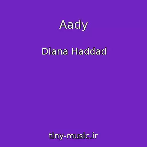 کاور آهنگ Aady از Diana Haddad
