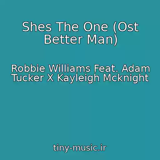 کاور آهنگ Shes The One (Ost Better Man) از Robbie Williams Feat. Adam Tucker X Kayleigh Mcknight