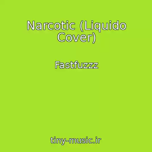 کاور آهنگ Narcotic (Liquido Cover) از Fastfuzzz
