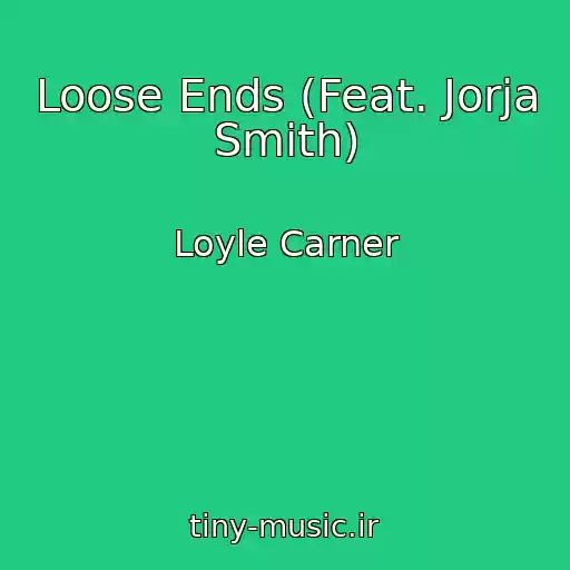 کاور آهنگ Loose Ends (Feat. Jorja Smith) از Loyle Carner