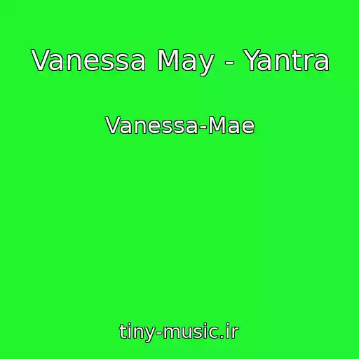کاور آهنگ Vanessa May - Yantra از Vanessa-Mae