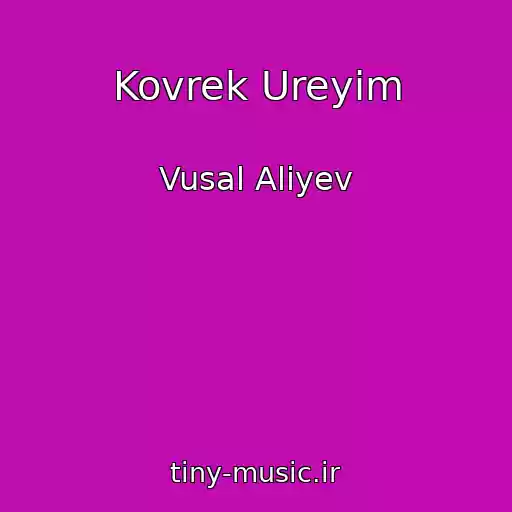 کاور آهنگ Kovrek Ureyim از Vusal Aliyev