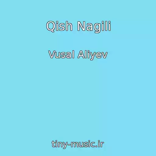 کاور آهنگ Qish Nagili از Vusal Aliyev