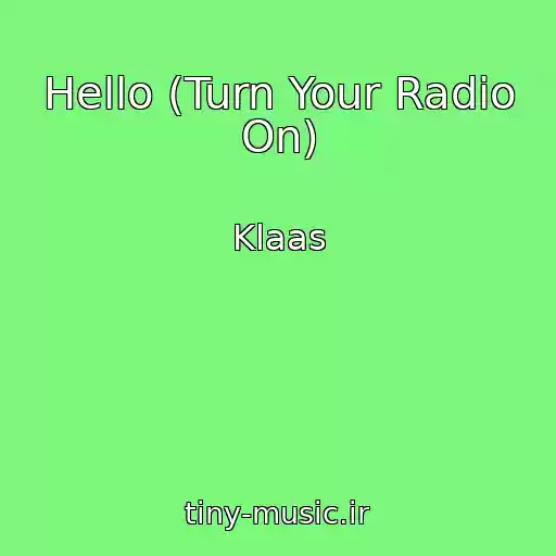 کاور آهنگ Hello (Turn Your Radio On) از Klaas