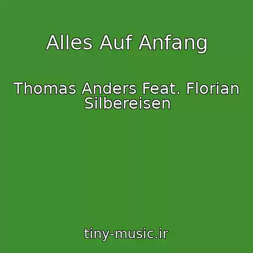 کاور آهنگ Alles Auf Anfang از Thomas Anders Feat. Florian Silbereisen