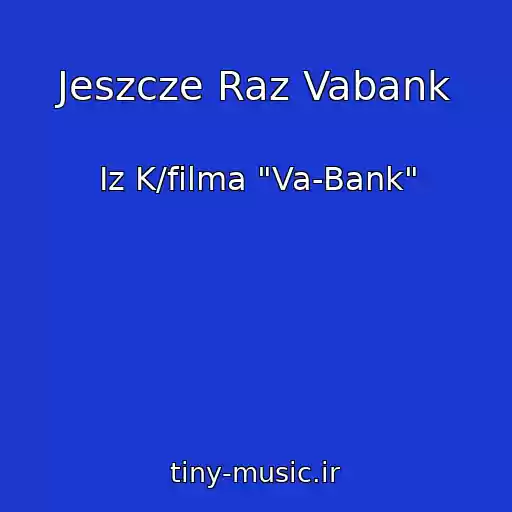 کاور آهنگ Jeszcze Raz Vabank از Iz K/filma "Va-Bank"