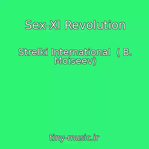 کاور آهنگ Sex-Xl Revolution از Strelki International  ( B. Moiseev)