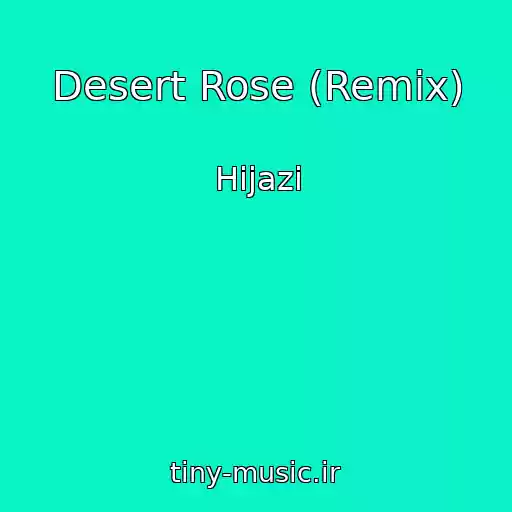 کاور آهنگ Desert Rose (Remix) از Hijazi