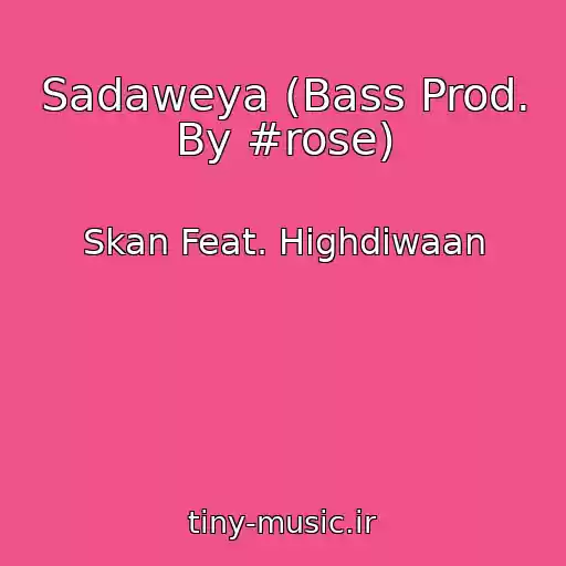 کاور آهنگ Sadaweya (Bass Prod. By #rose) از Skan Feat. Highdiwaan