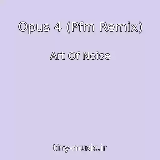 کاور آهنگ Opus 4 (Pfm Remix) از Art Of Noise