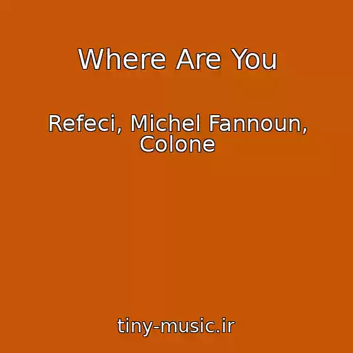 کاور آهنگ Where Are You از Refeci, Michel Fannoun, Colone