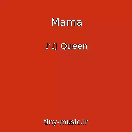 کاور آهنگ Mama از ♪♫ Queen