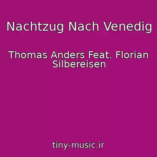 کاور آهنگ Nachtzug Nach Venedig از Thomas Anders Feat. Florian Silbereisen