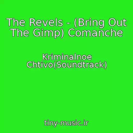 کاور آهنگ The Revels - (Bring Out The Gimp) Comanche از Kriminalnoe Chtivo(Soundtrack)