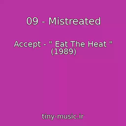 کاور آهنگ 09 - Mistreated از Accept - " Eat The Heat " (1989)