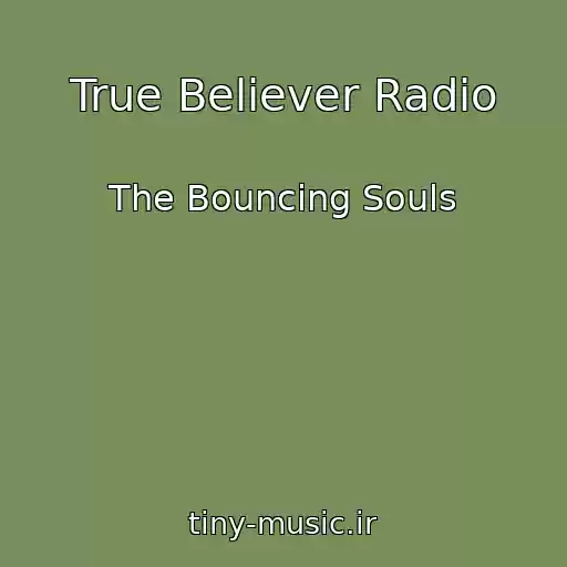 کاور آهنگ True Believer Radio از The Bouncing Souls