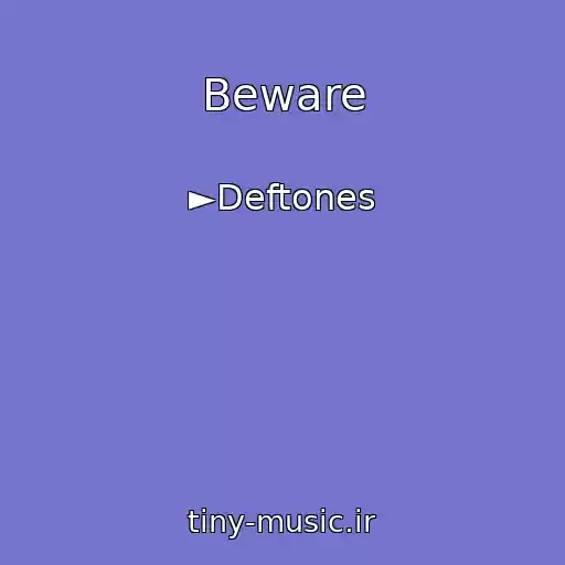 کاور آهنگ Beware از ►Deftones