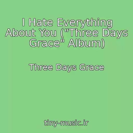 کاور آهنگ I Hate Everything About You ("Three Days Grace" Album) از Three Days Grace