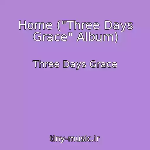 کاور آهنگ Home ("Three Days Grace" Album) از Three Days Grace