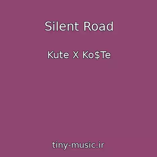 کاور آهنگ Silent Road از Kute X Ko$Te