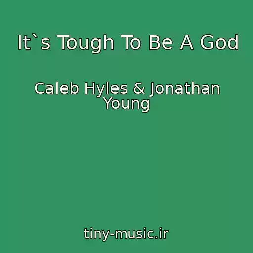 کاور آهنگ It`s Tough To Be A God از Caleb Hyles & Jonathan Young