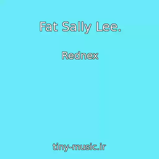 کاور آهنگ Fat Sally Lee. از Rednex