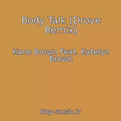 کاور آهنگ Body Talk (Drove Remix) از Kane Brown Feat. Katelyn Brown