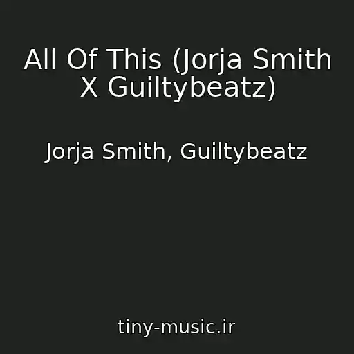 کاور آهنگ All Of This (Jorja Smith X Guiltybeatz) از Jorja Smith, Guiltybeatz