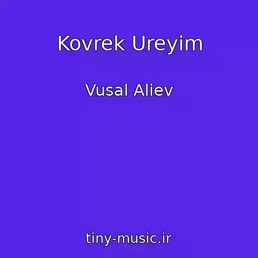 کاور آهنگ Kovrek Ureyim از Vusal Aliev