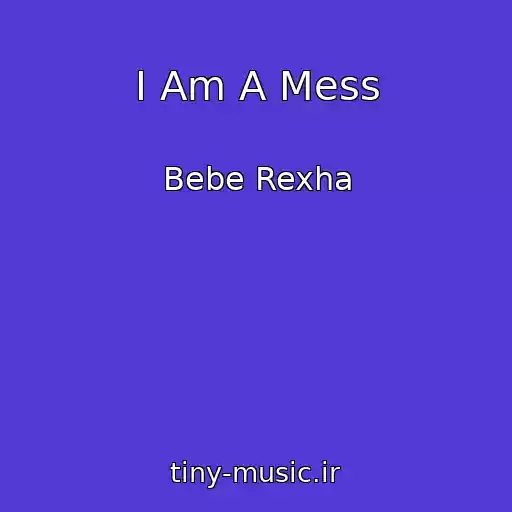 کاور آهنگ I Am A Mess از Bebe Rexha