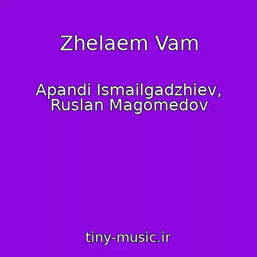 کاور آهنگ Zhelaem Vam از Apandi Ismailgadzhiev, Ruslan Magomedov