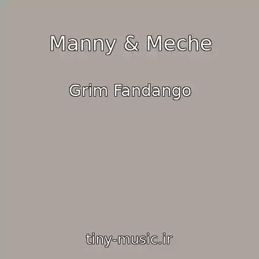 کاور آهنگ Manny & Meche از Grim Fandango