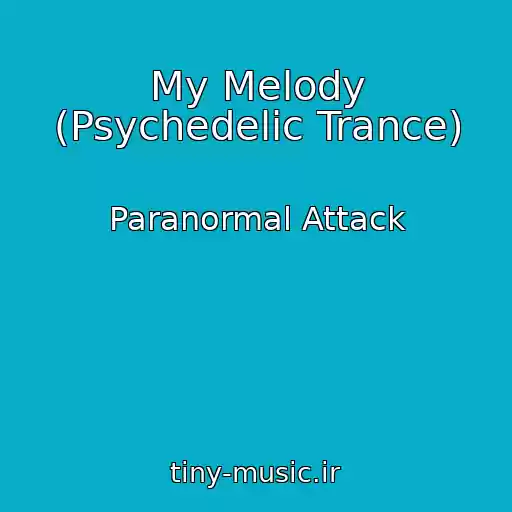کاور آهنگ My Melody (Psychedelic Trance) از Paranormal Attack