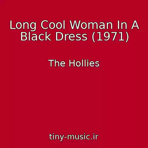 کاور آهنگ Long Cool Woman In A Black Dress (1971) از The Hollies