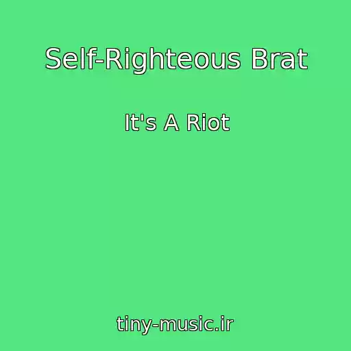 کاور آهنگ Self-Righteous Brat از It's A Riot