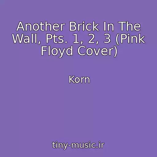 کاور آهنگ Another Brick In The Wall, Pts. 1, 2, 3 (Pink Floyd Cover) از Korn
